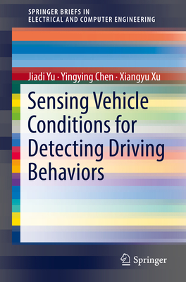 Sensing Vehicle Conditions for Detecting Driving Behaviors - Yu, Jiadi, and Chen, Yingying, and Xu, Xiangyu