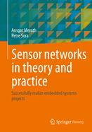 Sensor networks in theory and practice: Successfully realize embedded systems projects