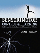 Sensorimotor Control and Learning: An Introduction to the Behavioral Neuroscience of Action