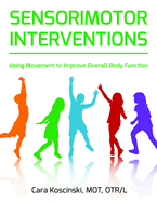 Sensorimotor Interventions: Using Movement to Improve Overall Body Function