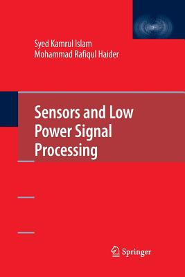 Sensors and Low Power Signal Processing - Kamrul Islam, Syed, and Haider, Mohammad Rafiqul