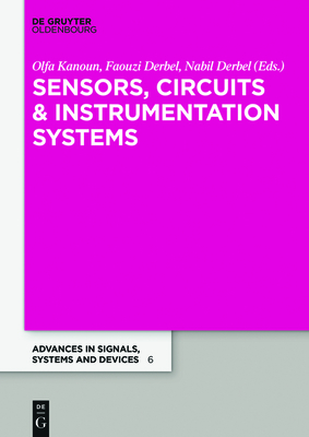 Sensors, Circuits & Instrumentation Systems: Extended Papers 2017 - Kanoun, Olfa (Editor), and Derbel, Nabil (Editor), and Derbel, Faouzi (Editor)