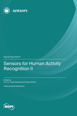 Sensors for Human Activity Recognition II - Liu, Hui (Guest editor), and Gamboa, Hugo (Guest editor), and Schultz, Tanja (Guest editor)