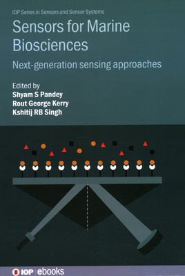 Sensors for Marine Biosciences: Next-generation sensing approaches - Pandey, Shyam S. (Editor), and Kerry, Rout George (Editor), and Singh, Kshitij RB, Mr. (Editor)