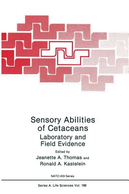 Sensory Abilities of Cetaceans: Laboratory and Field Evidence - Thomas, Jeanette A. (Editor), and Kastelein, Ronald A. (Editor)