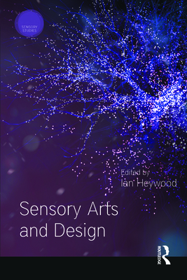 Sensory Arts and Design - Heywood, Ian, Dr. (Editor)
