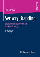 Sensory Branding: Grundlagen Multisensualer Markenfuhrung