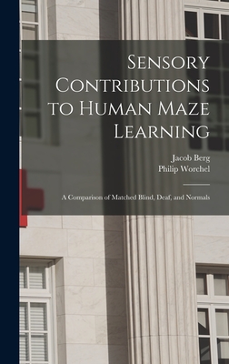 Sensory Contributions to Human Maze Learning: A Comparison of Matched Blind, Deaf, and Normals - Jacob Berg (Creator), and Philip Worchel (Creator)