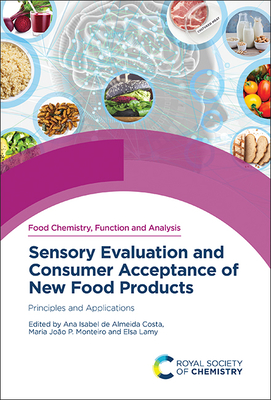 Sensory Evaluation and Consumer Acceptance of New Food Products: Principles and Applications - Costa, Ana Isabel de Almeida (Editor), and Monteiro, Maria Joao P (Editor), and Lamy, Elsa (Editor)