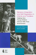 Sensory Integration and Self-Regulation in Infants and Toddlers: Helping Very Young Children Interact with Their Environment