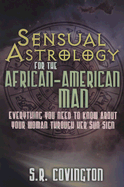 Sensual Astrology for the African American Man: Everything You Need to Know about Your Woman Through Her Sun Sign