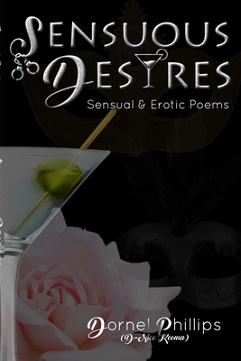 Sensuous Desires: Sensual & Erotic Poems - Phillips, Dornel