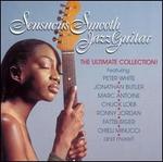 Sensuous Smooth Jazz Guitar: The Ultimate Collection