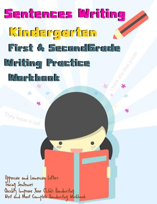 Sentences Writing: Kindergarten: First & Second Grade Writing Practice Workbook: (85 Pages,320 Sentences) - I Lover Handwriting