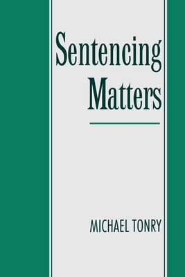 Sentencing Matters - Tonry, Michael H