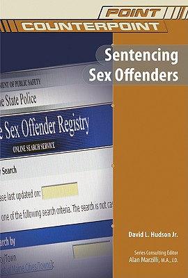 Sentencing Sex Offenders - Hudson, David L, Jr., Jd, and Marzilli, Alan (Editor)