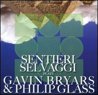 Sentieri Selvaggi plays Gavin Bryars & Philip Glass - Sentieri Selvaggi