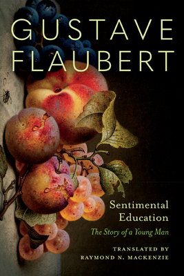 Sentimental Education: The Story of a Young Man - Flaubert, Gustave, and MacKenzie, Raymond N (Translated by)