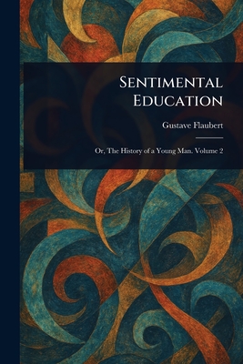 Sentimental Education - Flaubert, Gustave