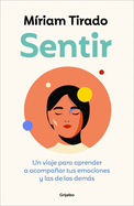 Sentir: Un Viaje Para Aprender a Acompaar Tus Emociones Y Las de Los Dems / Fe Eling. a Journey to Learn to How to Accompany Your Emotions