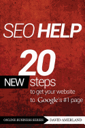 Seo Help: 20 New Search Engine Optimization Steps to Get Your Website to Google's #1 Page