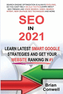 SEO In 2021: Learn Latest Smart Google Strategies and Get Your Website Ranking In #1