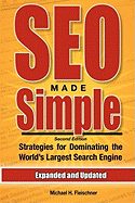 SEO Made Simple (Second Edition): Strategies For Dominating The World's Largest Search Engine
