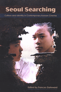 Seoul Searching: Culture and Identity in Contemporary Korean Cinema