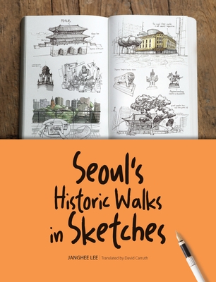 Seoul's Historic Walks in Sketches - Lee, Janghee