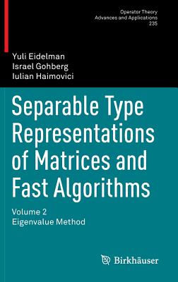 Separable Type Representations of Matrices and Fast Algorithms: Volume 2 Eigenvalue Method - Eidelman, Yuli, and Gohberg, Israel, and Haimovici, Iulian