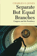 Separate But Equal Branches: Congress and the Presidency