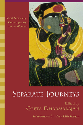 Separate Journeys: Short Stories by Contemporary Indian Women - Dharmarajan, Geeta (Editor), and Gibson, Mary Ellis (Introduction by)
