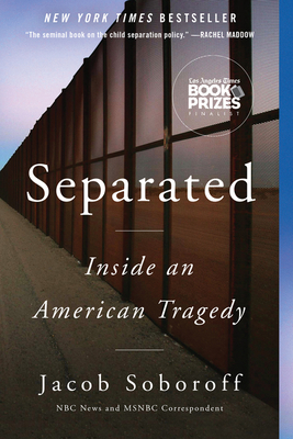 Separated: Inside an American Tragedy - Soboroff, Jacob