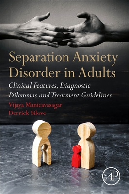 Separation Anxiety Disorder in Adults: Clinical Features, Diagnostic Dilemmas and Treatment Guidelines - Manicavasagar, Vijaya, and Silove, Derrick