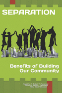 SEPARATION Benifits of Building our own Community