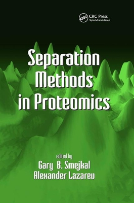 Separation Methods In Proteomics - Smejkal, Gary B. (Editor), and Lazarev, Alexander (Editor)
