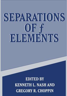 Separations of F Elements - Choppin, Gregory R (Editor), and Nash, K L (Editor)
