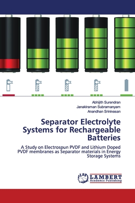 Separator Electrolyte Systems for Rechargeable Batteries - Surendran, Abhijith, and Subramanyam, Janakiraman, and Srinivasan, Anandhan