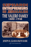 Sephardi Entrepreneurs of Jerusalem: The Valero Family 1800 to 1948