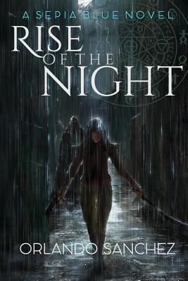 Sepia Blue: Rise of the Night - Logsdon, Lorelei (Editor), and Sanchez, Orlando