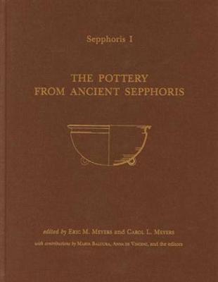 Sepphoris I: The Pottery from Ancient Sepphoris - Meyers, Eric M (Editor), and Meyers, Carol L (Editor), and Balouka, Marva (Contributions by)