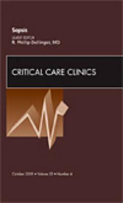 Sepsis, an Issue of Critical Care Clinics: Volume 25-4 - Dellinger, R Phillip, MD, MS