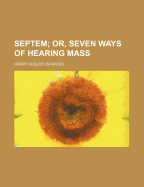 Septem; Or, Seven Ways of Hearing Mass