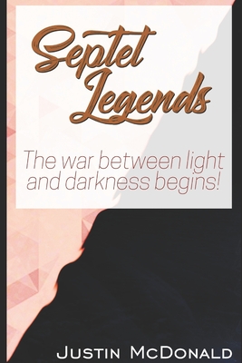 Septet Legends: The war between light and darkness begins! - McDonald, Justin