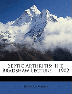 Septic Arthritis: The Bradshaw Lecture ... 1902