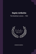 Septic Arthritis: The Bradshaw Lecture ... 1902