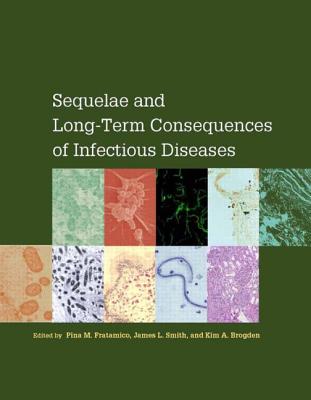 Sequelae and Long-Term Consequences of Infectious Diseases - Fratamico, Pina, and Smith, James L, and Brogden, Kim