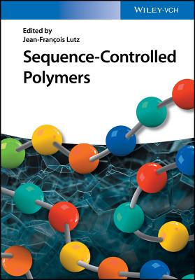 Sequence-Controlled Polymers - Lutz, Jean-Franois (Editor)