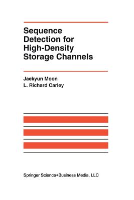 Sequence Detection for High-Density Storage Channels - Moon, Jaekyun, and Carley, L Richard