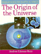 Sequences of Earth and Space: The Origin of the Universe - Ruiz, Andres Llamas, and Llamas Ruiz, Andres, and Tizon, Natalia (Translated by)